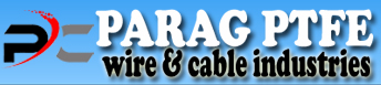 parag ptfe wire and cable industries